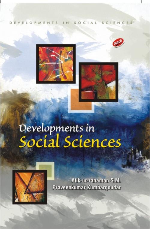 Cover of the book Developments in Social Sciences by Praveenkumar Kumbargoudar, Dr. Atik-ur-rahaman S. M., Aadi Publications