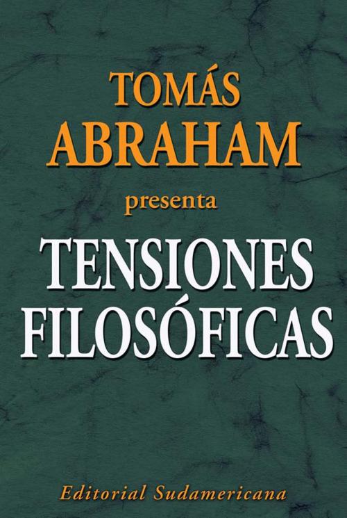 Cover of the book Tensiones filosóficas by Tomás Abraham, Penguin Random House Grupo Editorial Argentina