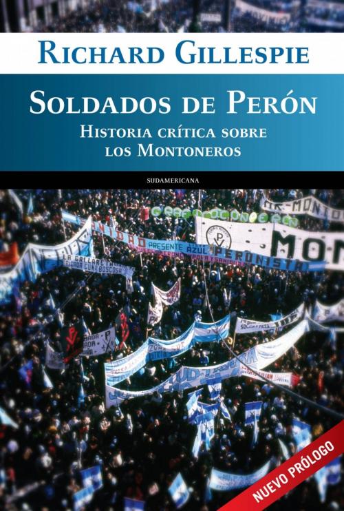 Cover of the book Soldados de Perón by Richard Gillespie, Penguin Random House Grupo Editorial Argentina