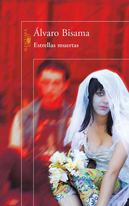 Cover of the book Estrellas muertas by Álvaro Bisama, Penguin Random House Grupo Editorial Chile