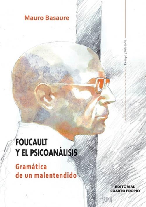 Cover of the book Focault y el psicoanálisis. Gramática de un malentendido by Basaure, Mauro, Editorial Cuarto Propio