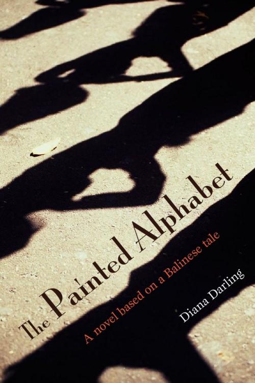 Cover of the book The Painted Alphabet: A novel based on a Balinese tale by Diana Darling, Editions Didier Millet