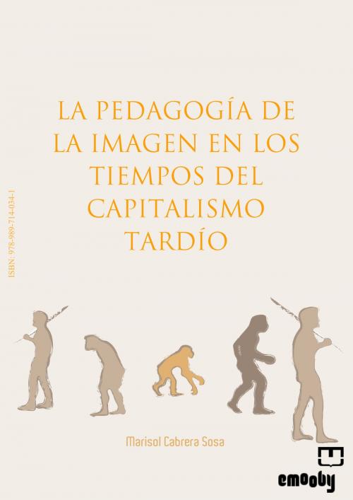 Cover of the book La Pedagogía De La Imagen En Los Tiempos Del Capitalismo Tardío by Marisol Cabrera Sosa, Emooby