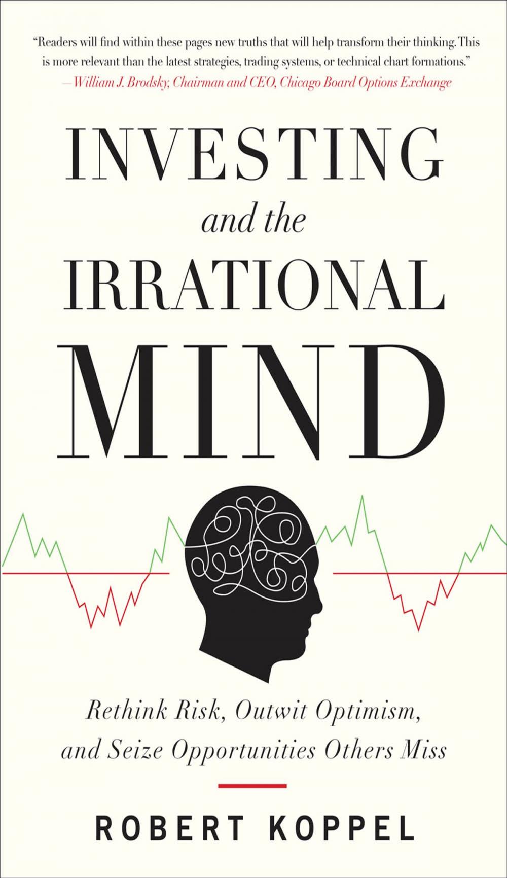 Big bigCover of Investing and the Irrational Mind: Rethink Risk, Outwit Optimism, and Seize Opportunities Others Miss