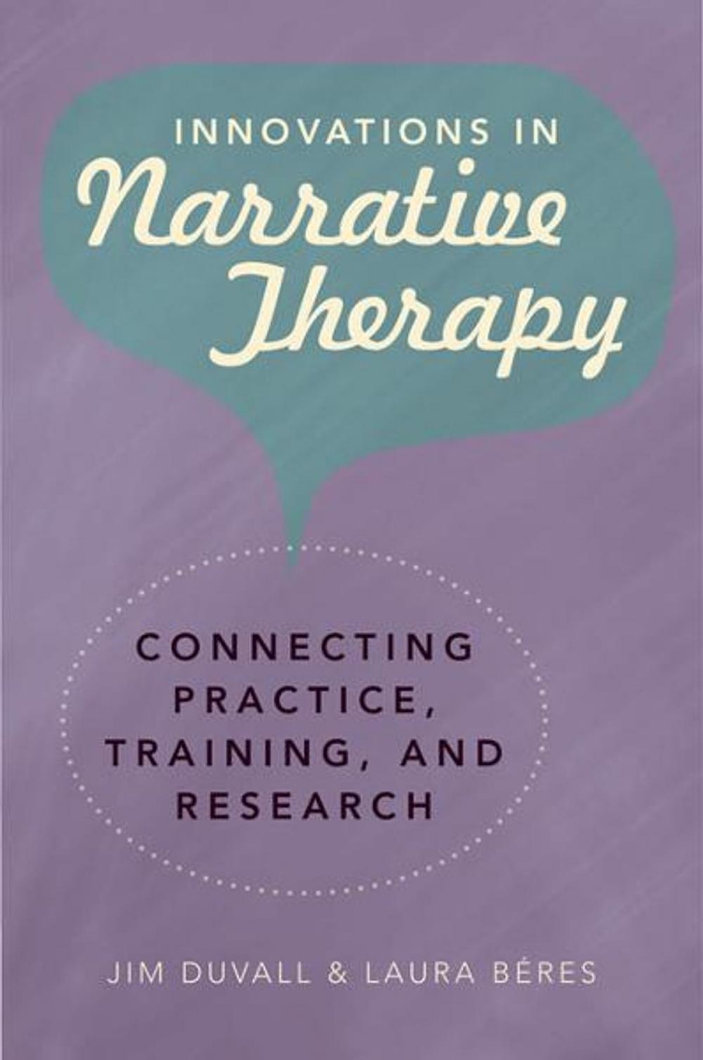 Big bigCover of Innovations in Narrative Therapy: Connecting Practice, Training, and Research