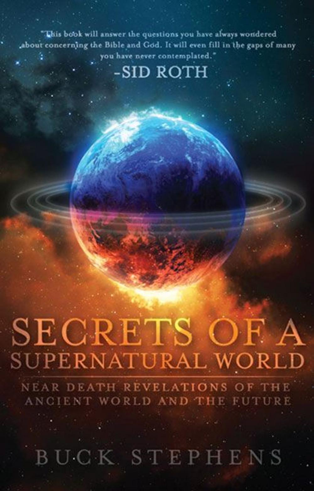 Big bigCover of Secrets of a Supernatural World: Near Death Revelations of the Ancient World and the Future