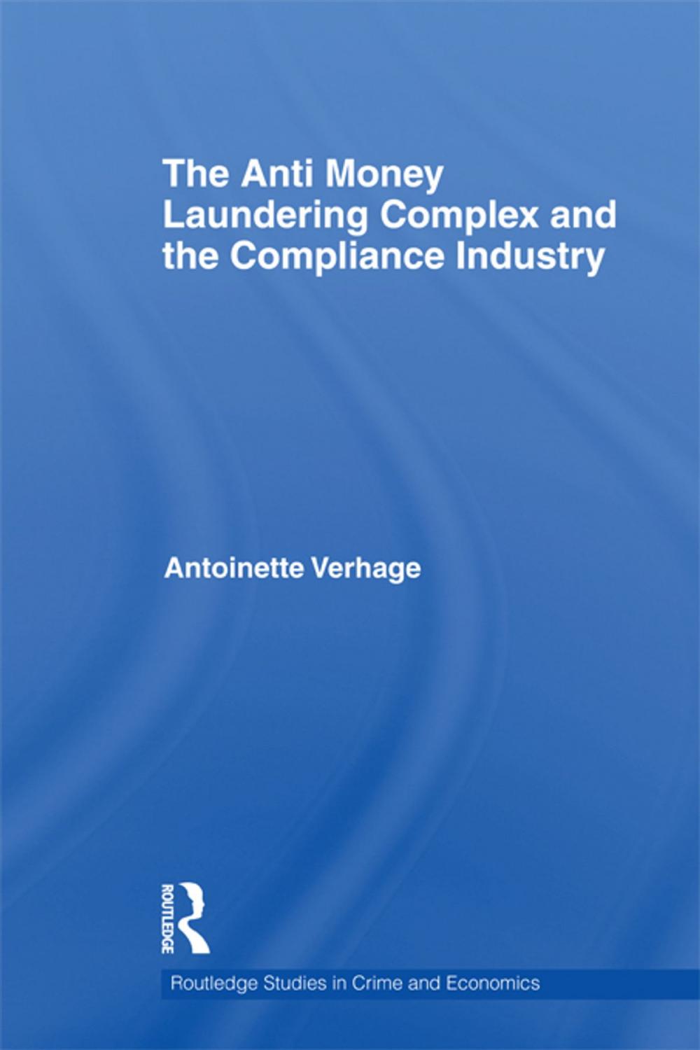 Big bigCover of The Anti Money Laundering Complex and the Compliance Industry