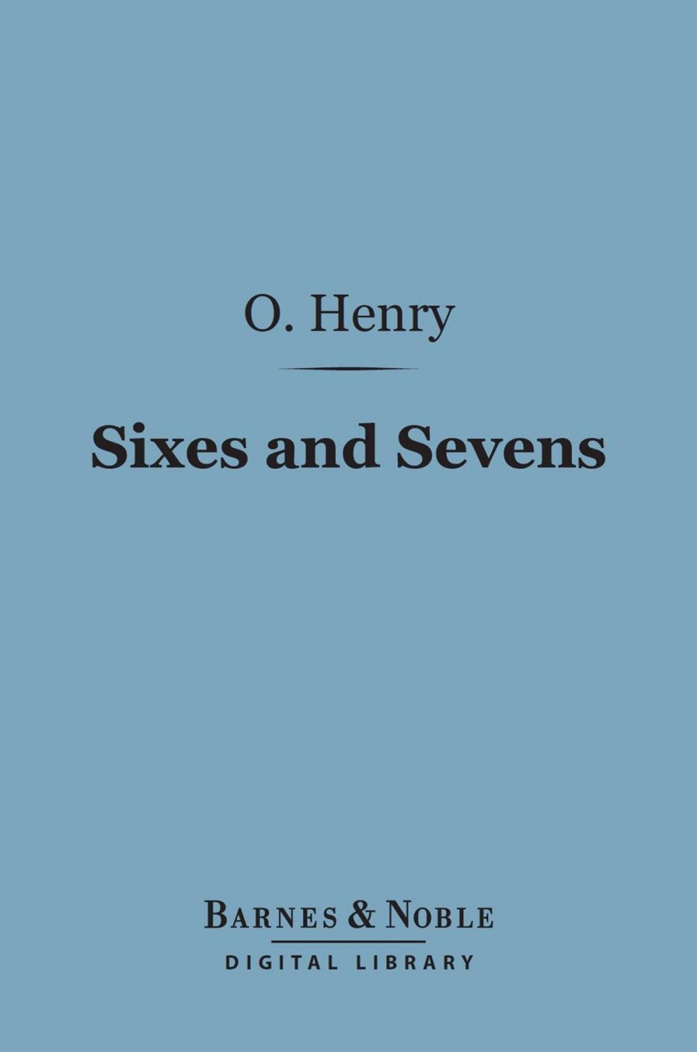 Big bigCover of Sixes and Sevens (Barnes & Noble Digital Library)