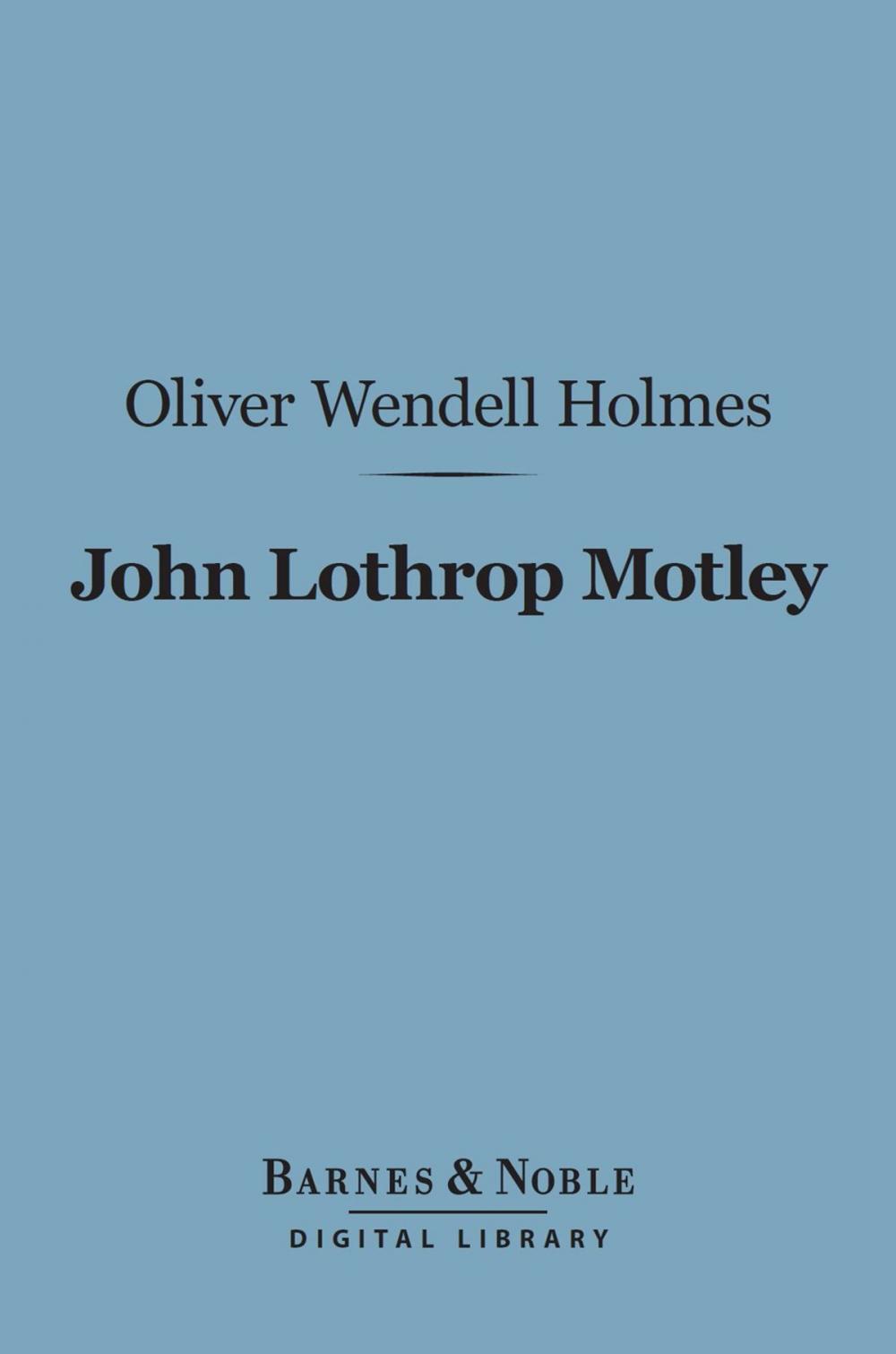 Big bigCover of John Lothrop Motley (Barnes & Noble Digital Library)