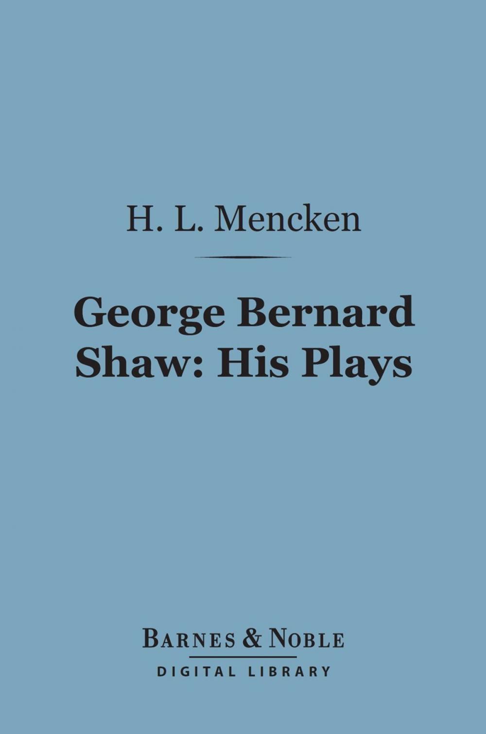 Big bigCover of George Bernard Shaw: His Plays (Barnes & Noble Digital Library)