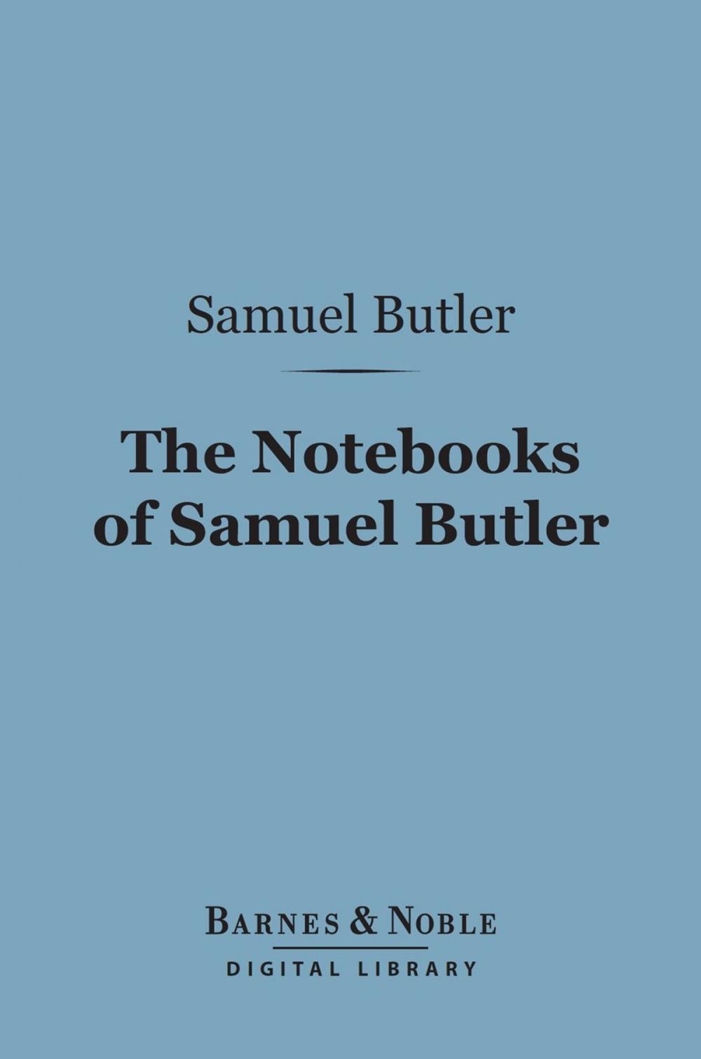 Big bigCover of The Notebooks of Samuel Butler (Barnes & Noble Digital Library)