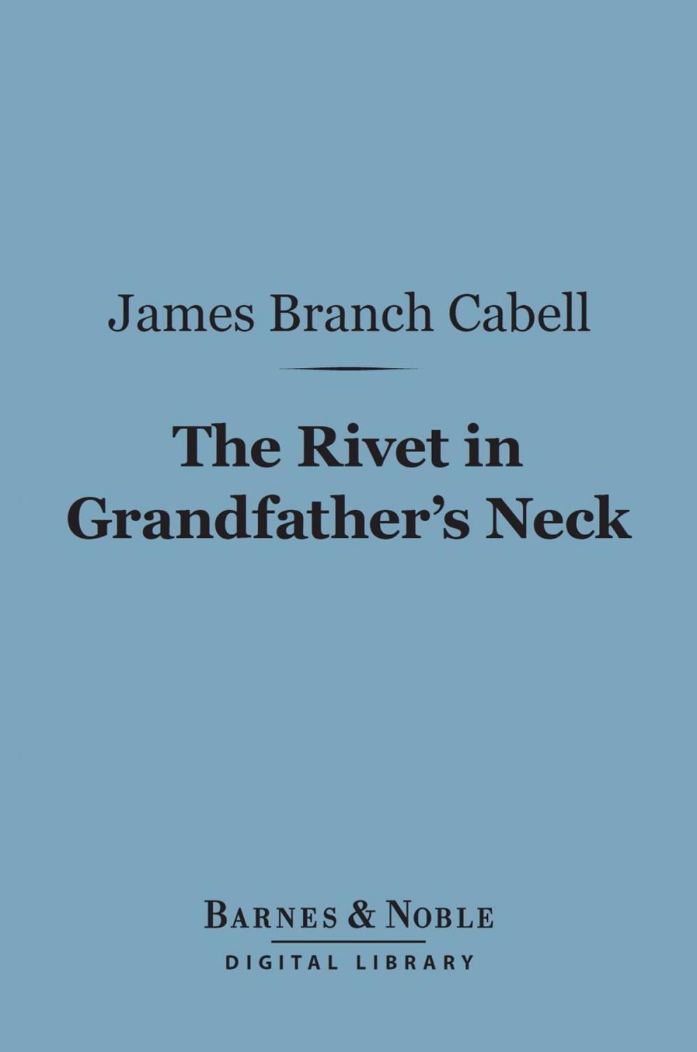 Big bigCover of The Rivet in Grandfather's Neck (Barnes & Noble Digital Library)