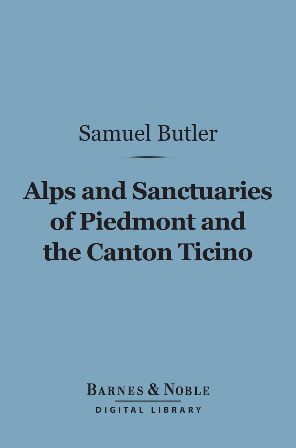 Big bigCover of Alps and Sanctuaries of Piedmont and the Canton Ticino (Barnes & Noble Digital Library)
