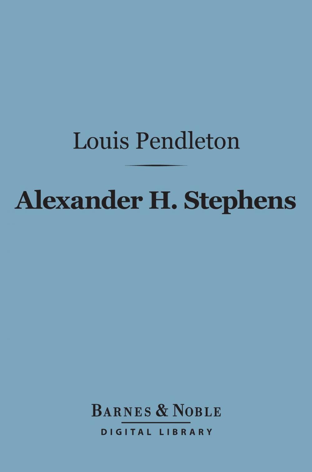 Big bigCover of Alexander H. Stephens (Barnes & Noble Digital Library)
