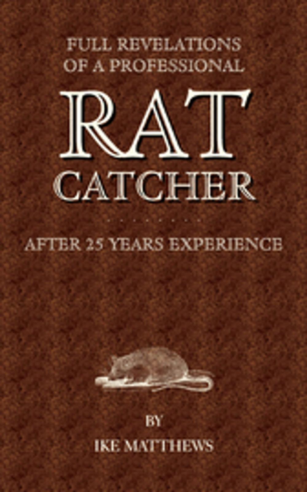 Big bigCover of Full Revelations of a Professional Rat-Catcher After 25 Years' Experience