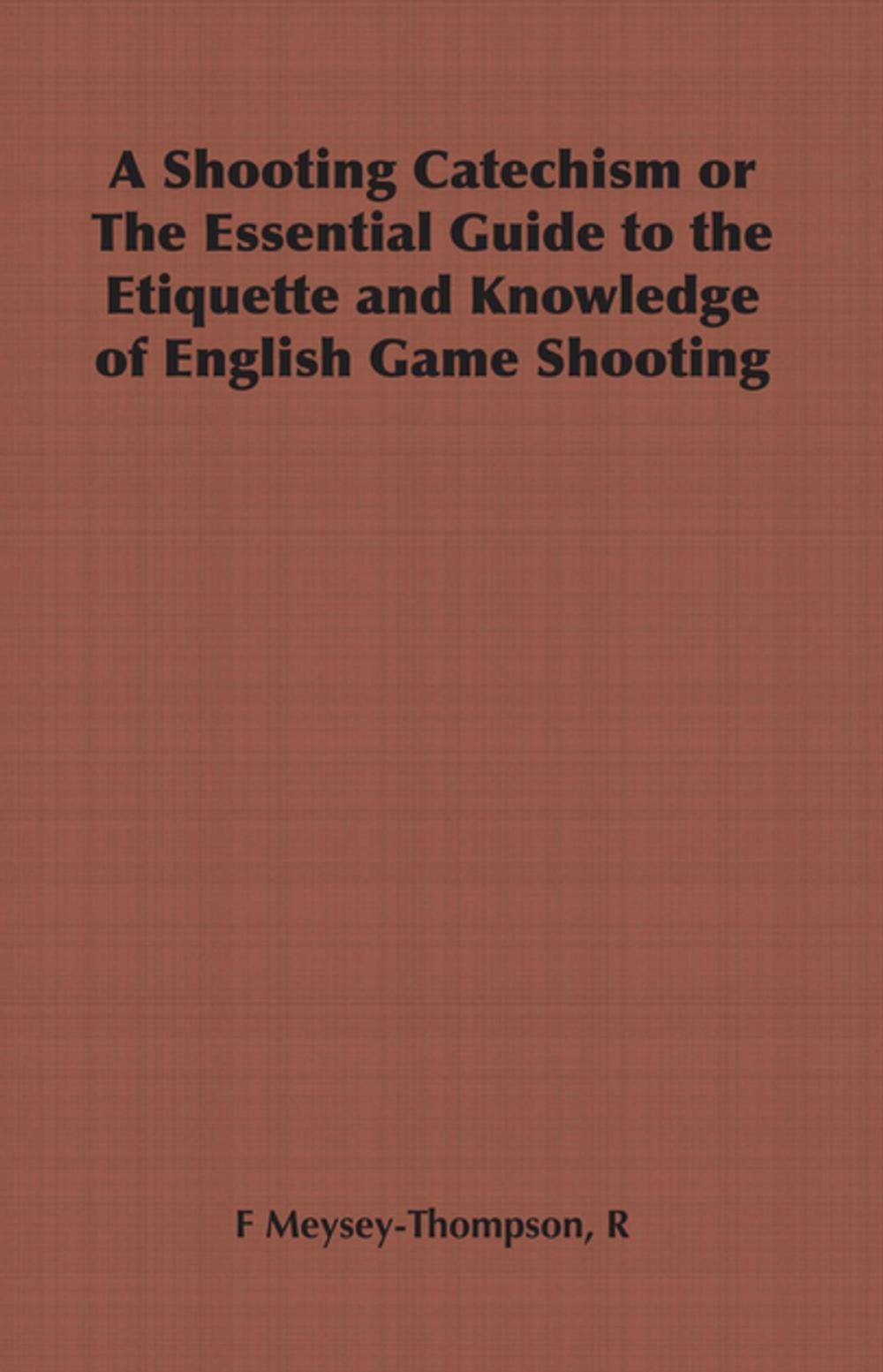 Big bigCover of A Shooting Catechism or the Essential Guide to the Etiquette and Knowledge of English Game Shooting
