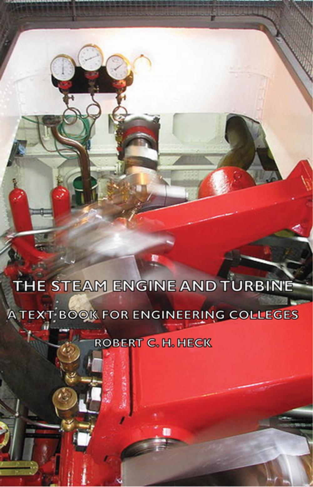 Big bigCover of The Steam Engine and Turbine - A Text Book for Engineering Colleges