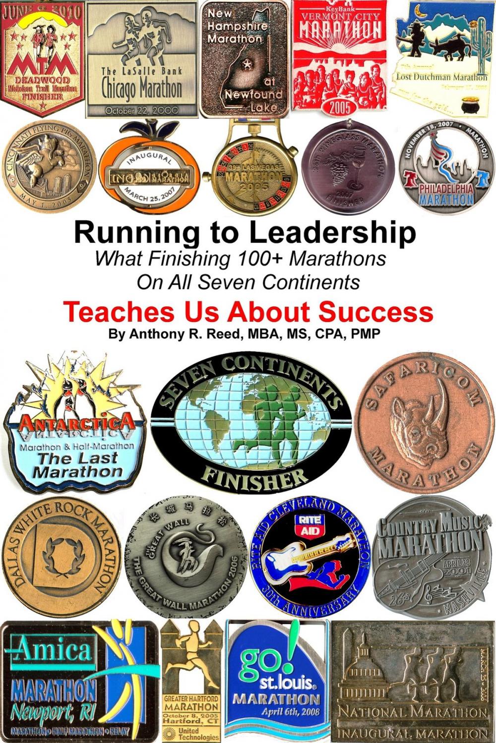 Big bigCover of Running to Leadership: What Finishing 100+ Marathons On All 7 Continents Teaches Us About Success