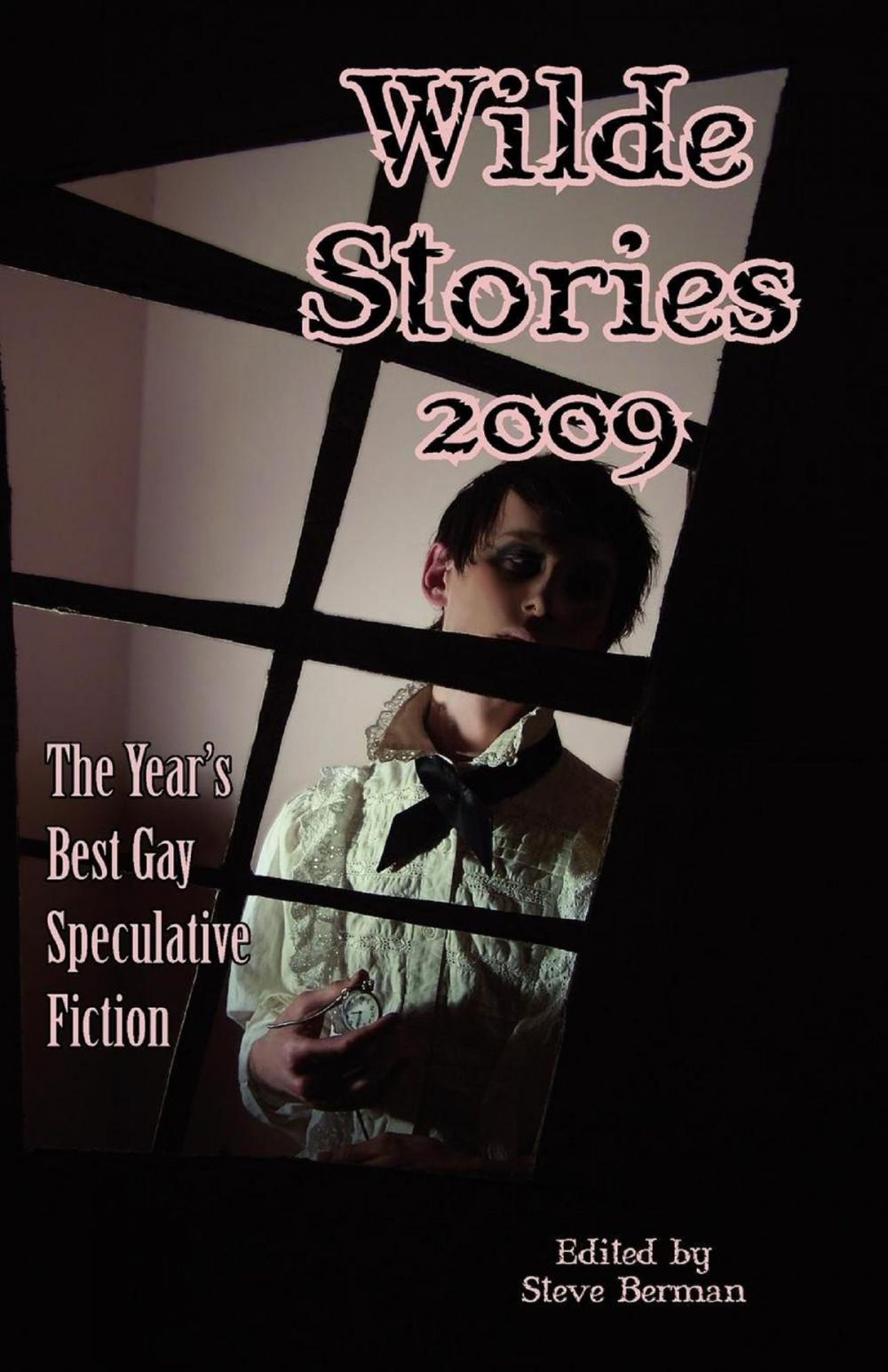 Big bigCover of Wilde Stories 2009: The Year's Best Gay Speculative Fiction