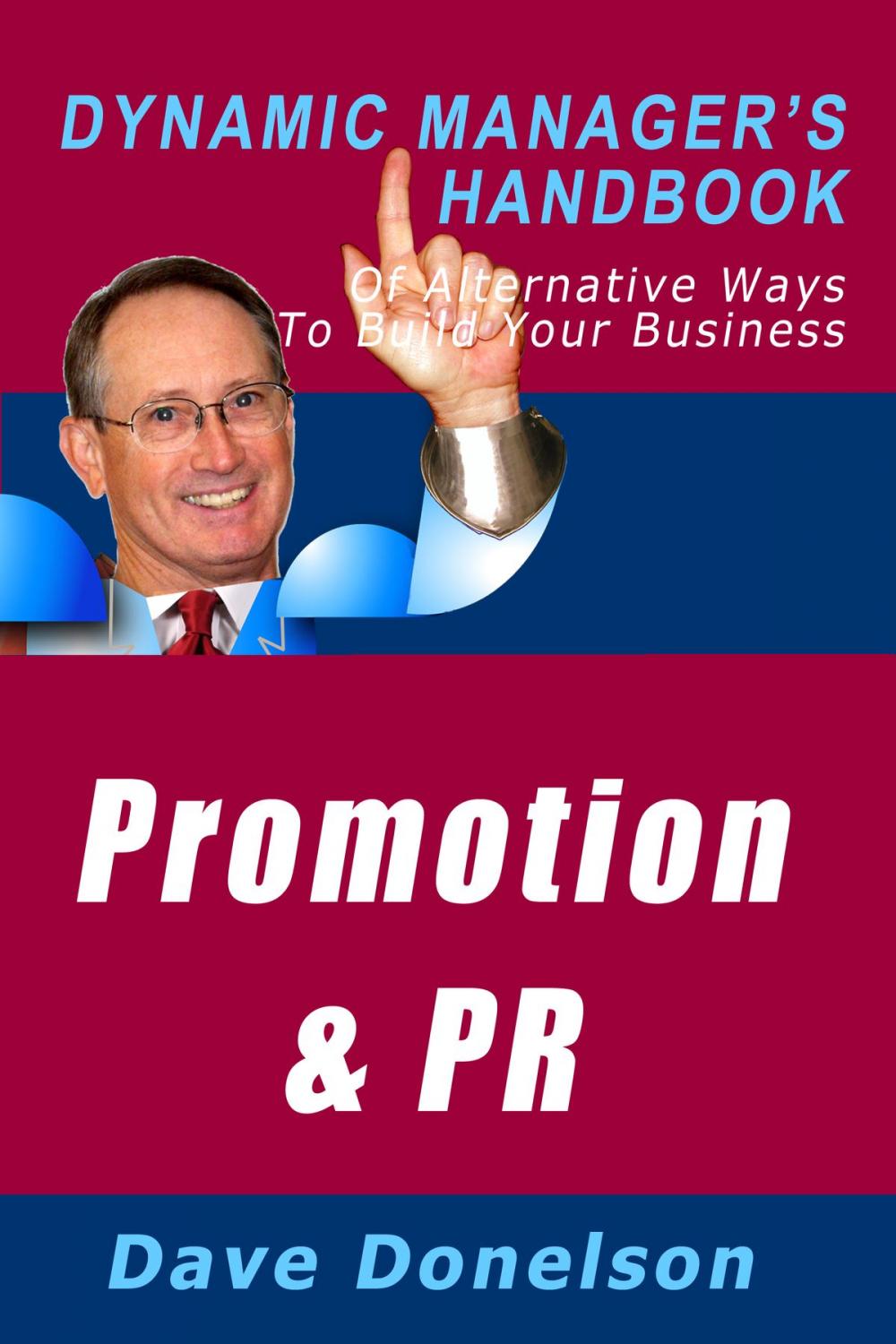 Big bigCover of Promotion and Public Relations: The Dynamic Manager’s Handbook Of Alternative Ways To Build Your Business