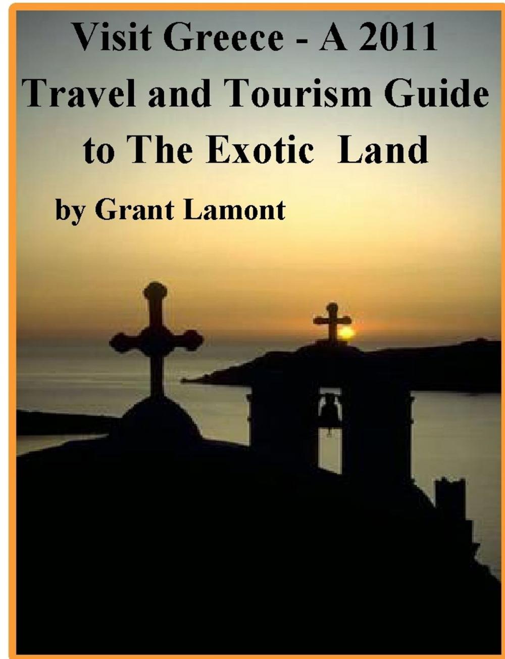 Big bigCover of Visit Greece: A 2011 Travel and Tourism Guide to The Exotic Land