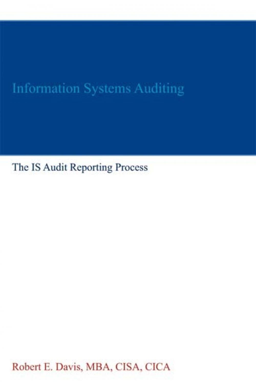 Big bigCover of Information Systems Auditing: The IS Audit Reporting Process