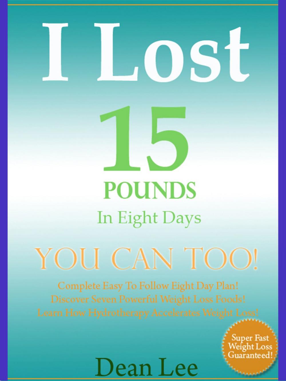 Big bigCover of I Lost 15 Pounds In Eight Days YOU Can Too
