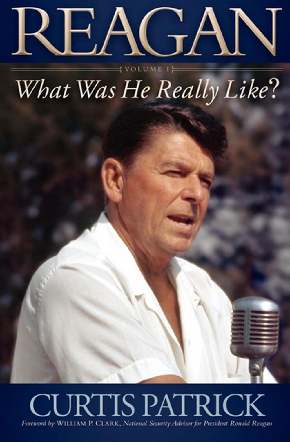 Big bigCover of Reagan: What Was He Really Like? Volume I