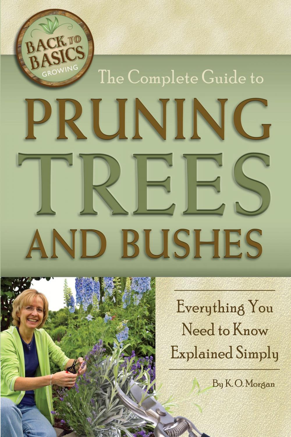 Big bigCover of The Complete Guide to Pruning Trees and Bushes: Everything You Need to Know Explained Simply