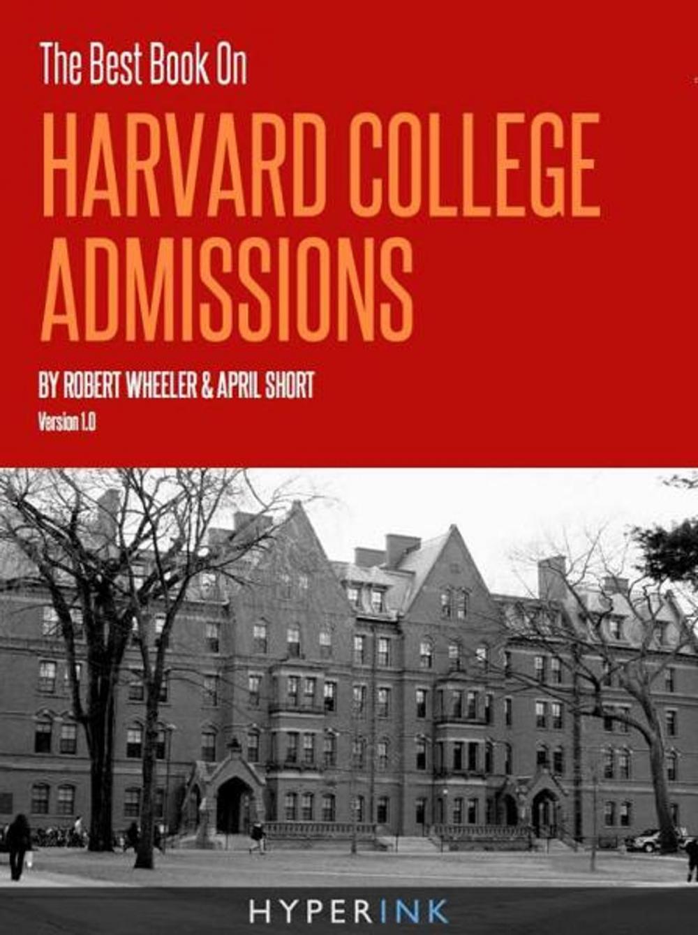 Big bigCover of The Best Book On Harvard Law School Admissions (Written By HLS Students - Requirements, Statistics, Strategy), 1st Edition