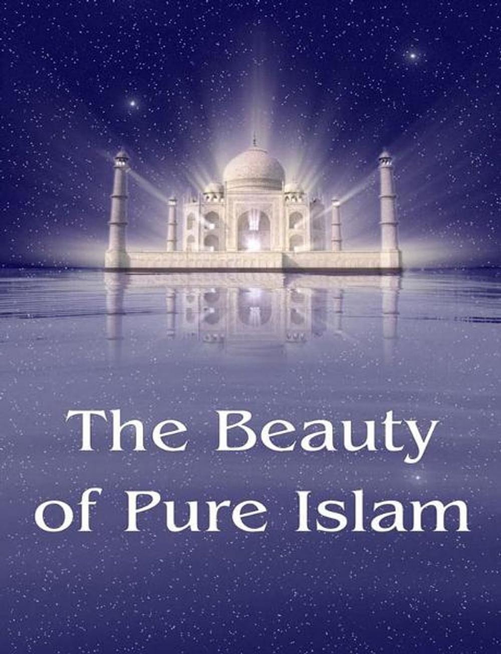 Big bigCover of The Beauty of Pure Islam