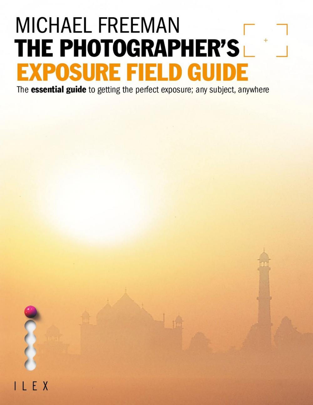 Big bigCover of The Photographer's Exposure Field Guide