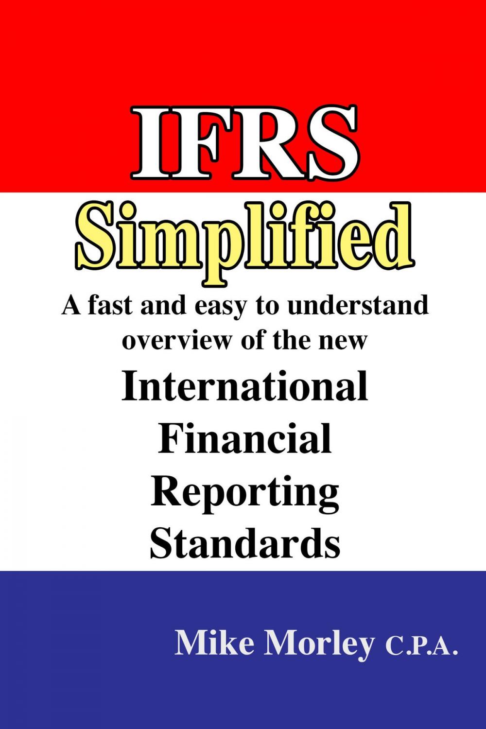 Big bigCover of IFRS Simplified: A fast and easy-to-understand overview of the new International Financial Reporting Standards