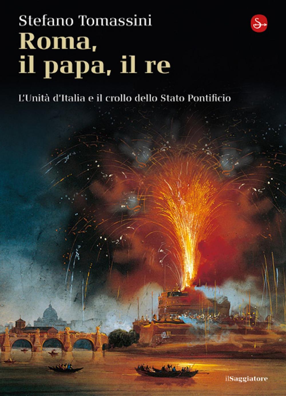 Big bigCover of Roma, il Papa, il Re. L'unità d'Italia e il crollo dello Stato Pontificio
