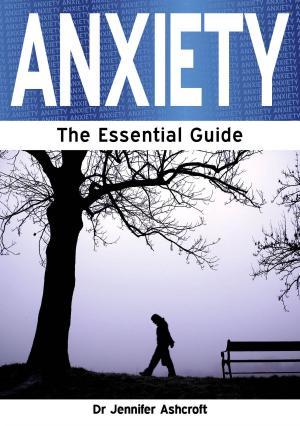Cover of the book Anxiety: The Essential Guide by Priya Shah