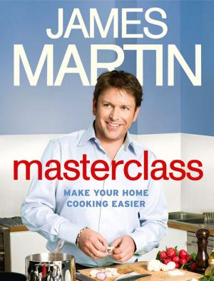 Cover of the book Masterclass: Make Your Home Cooking Easier by 