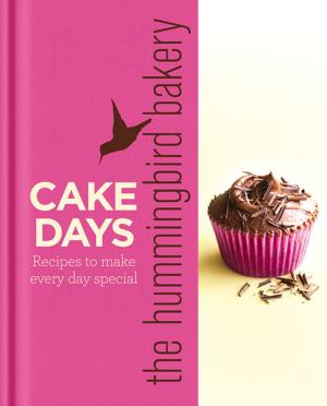 Book cover of The Hummingbird Bakery Cake Days: Recipes to make every day special