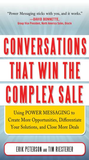 Book cover of Conversations That Win the Complex Sale: Using Power Messaging to Create More Opportunities, Differentiate your Solutions, and Close More Deals