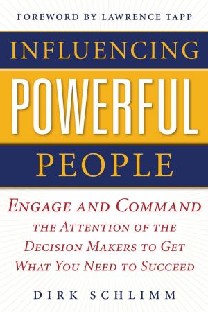 Cover of the book Influencing Powerful People : Engage and Command the Attention of the Decision-Makers to Get What You Need to Succeed by Patricia Dwyer Schull