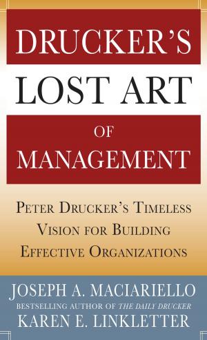 Cover of the book Drucker’s Lost Art of Management: Peter Drucker’s Timeless Vision for Building Effective Organizations by Graham Griffiths, Elizabeth Mason-Whitehead