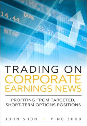 Cover of the book Trading on Corporate Earnings News: Profiting from Targeted, Short-Term Options Positions by Victor Isakov