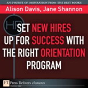 Cover of the book Set New Hires Up for Success with the Right Orientation Program by Anil Hemrajani