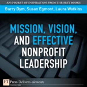 Cover of the book Mission, Vision, and Effective Nonprofit Leadership by Richard Knaster, Dean Leffingwell