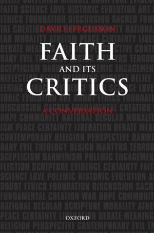 Cover of the book Faith and Its Critics by Natasha O'Hear, Anthony O'Hear