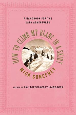 Cover of the book How to Climb Mt. Blanc in a Skirt by James Conaway