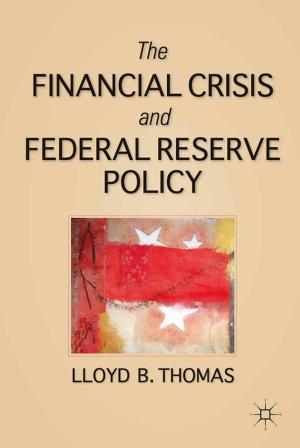 Cover of the book The Financial Crisis and Federal Reserve Policy by Mark Kriger, Yuriy Zhovtobryukh