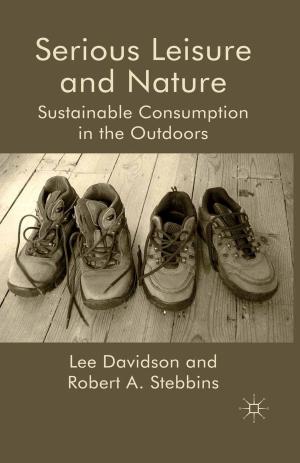 Cover of the book Serious Leisure and Nature by Matthew Manning, Shane D. Johnson, Nick Tilley, Gabriel T.W. Wong, Margarita Vorsina