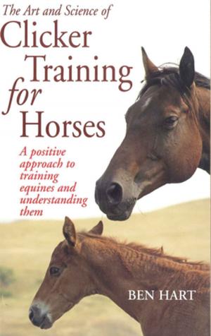 Cover of the book The Art and Science of Clicker Training for Horses by David Smith