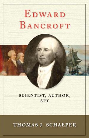 Cover of the book Edward Bancroft: Scientist, Author, Spy by Professor Paul Freedman