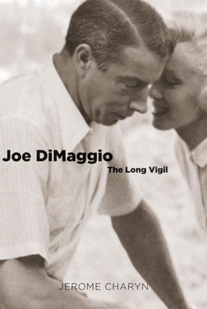 Cover of the book Joe DiMaggio: The Long Vigil by Brian Thomas Swimme, Mary Evelyn Tucker
